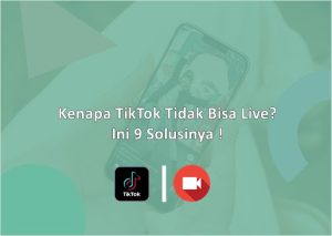 Kenapa TikTok Tidak Bisa Live Ini 13 Penyebab Dan Solusinya