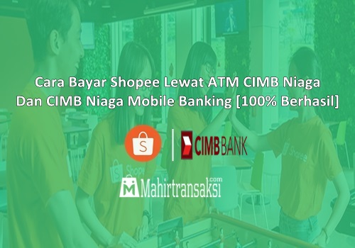 Cara Bayar Shopee Lewat ATM CIMB Niaga Dan CIMB Niaga Mobile Banking