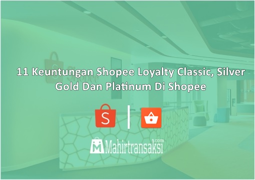 Keuntungan Shopee Loyalty Classic, Silver, Gold Dan Platinum Di Shopee