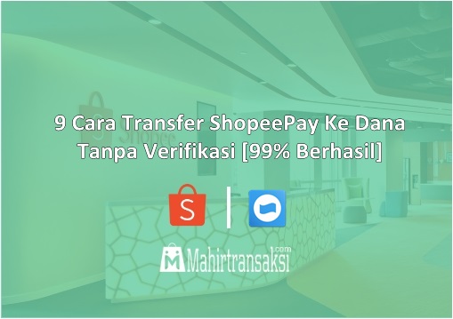 Cara Transfer ShopeePay Ke Dana Tanpa Verifikasi