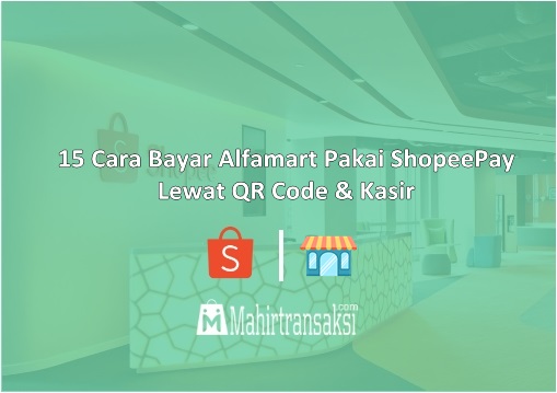 Cara Bayar Alfamart Pakai ShopeePay Lewat QR Code & Kasir
