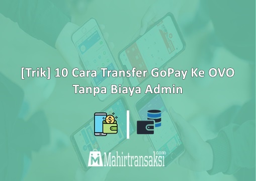 Cara Transfer GoPay Ke OVO Tanpa Biaya Admin