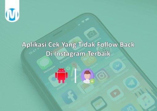 Aplikasi Cek Yang Tidak Follow Back Instagram