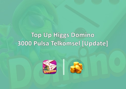 Top Up Higgs Domino 3000 Pulsa Telkomsel