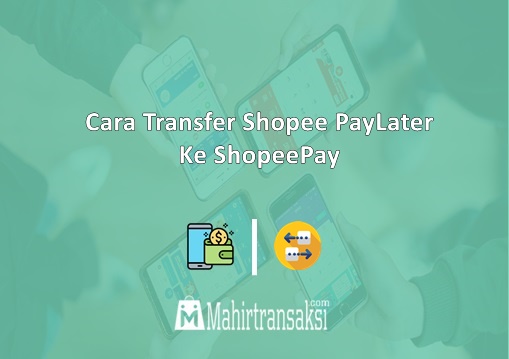 Cara Transfer Shopee PayLater Ke ShopeePay