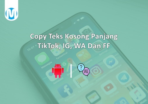 Copy Teks Kosong Panjang TikTok, IG, WA Dan FF