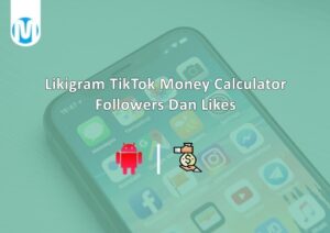 Likigram TikTok Money Calculator, Followers Dan Likes Terbaru 2024