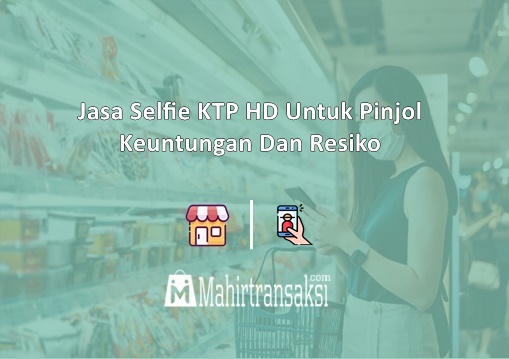 Jasa Selfie KTP HD Untuk Pinjol