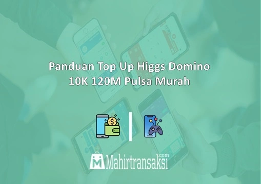 Top Up Higgs Domino 10K 120M Pulsa Murah